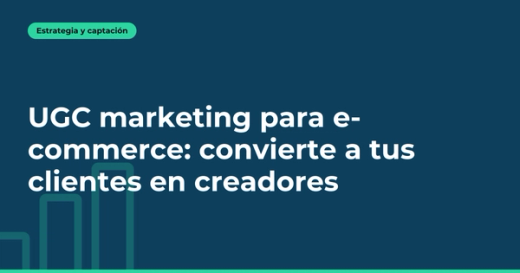 UGC marketing para e-commerce: convierte a tus clientes en creadores