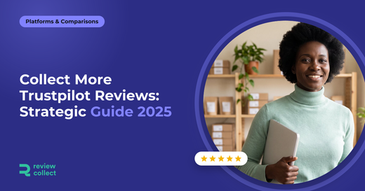 Collect More Trustpilot Reviews: Strategic Guide 2025