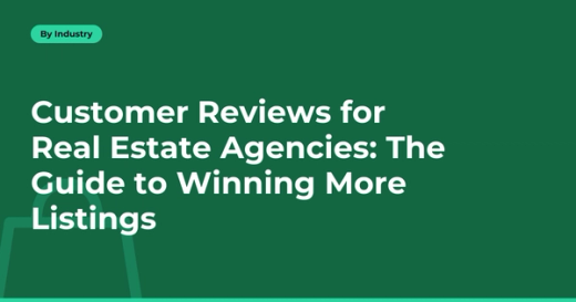 Customer Reviews for Real Estate Agencies: The Guide to Winning More Listings