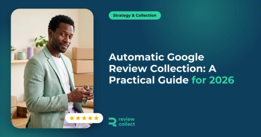Automatic Google Review Collection: A Practical Guide for 2026