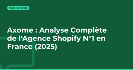 Axome : que vaut la première agence Shopify de France en 2026 ?
