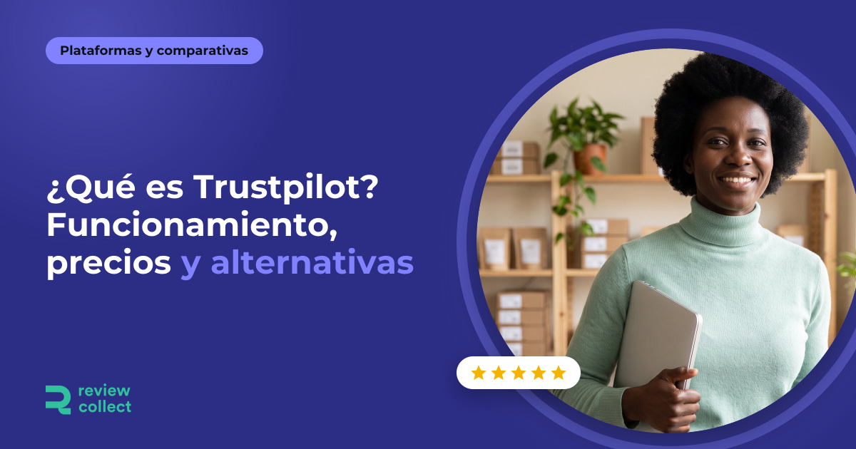 ¿Qué es Trustpilot? Funcionamiento, precios y alternativas