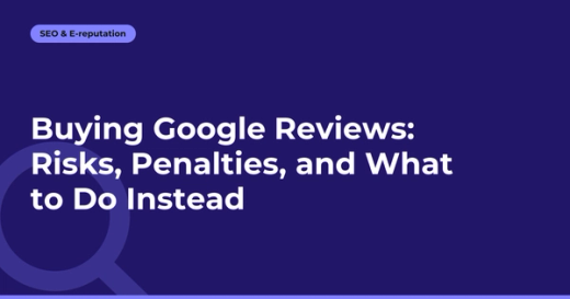 Buying Google Reviews: Risks, Penalties, and What to Do Instead