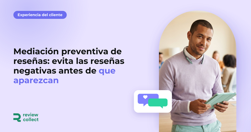 Mediación preventiva de reseñas: evita las reseñas negativas antes de que aparezcan