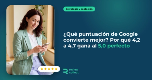 ¿Qué puntuación de Google convierte mejor? Por qué 4,2 a 4,7 gana al 5,0 perfecto