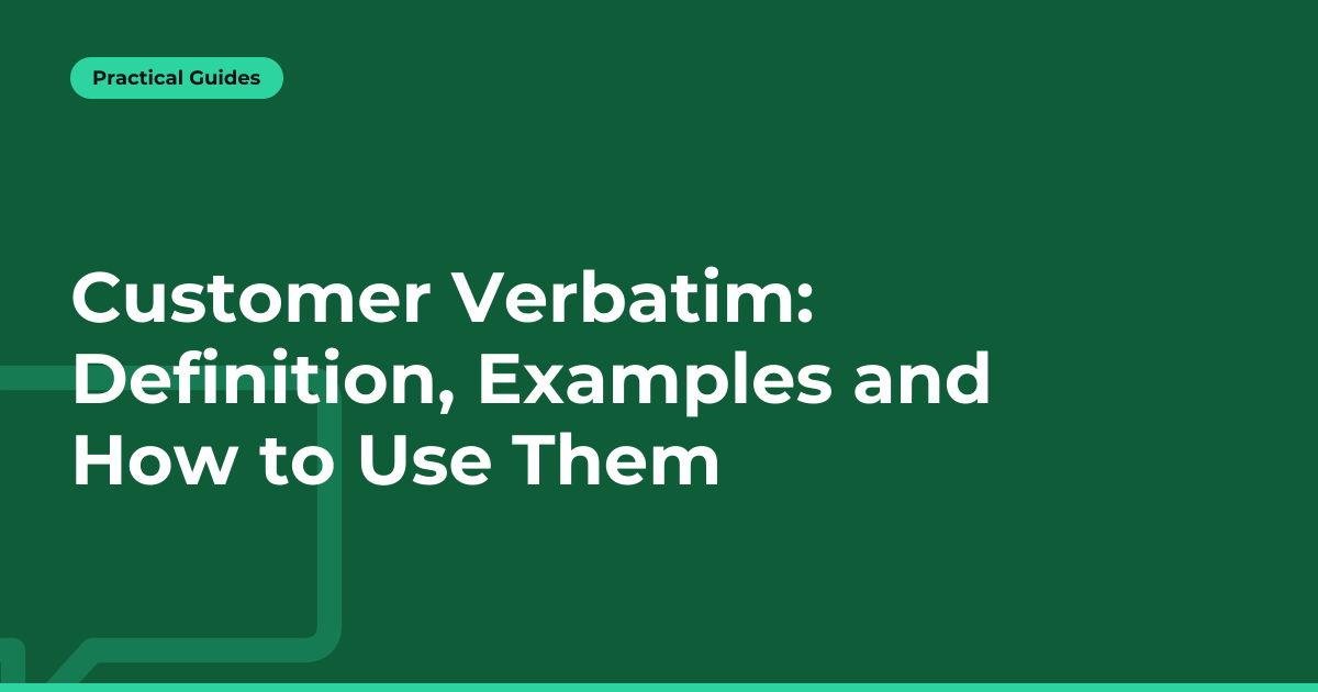 Customer Verbatim: Definition, Examples and How to Use Them