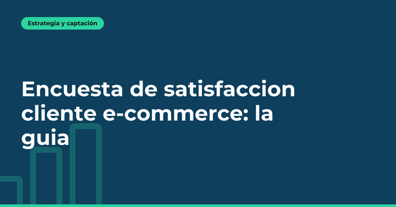 Satisfacción del cliente e-commerce: la encuesta que desencadena acciones