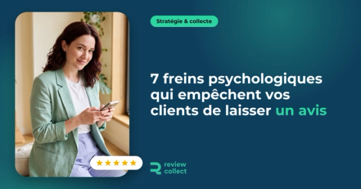 7 freins psychologiques qui empêchent vos clients de laisser un avis
