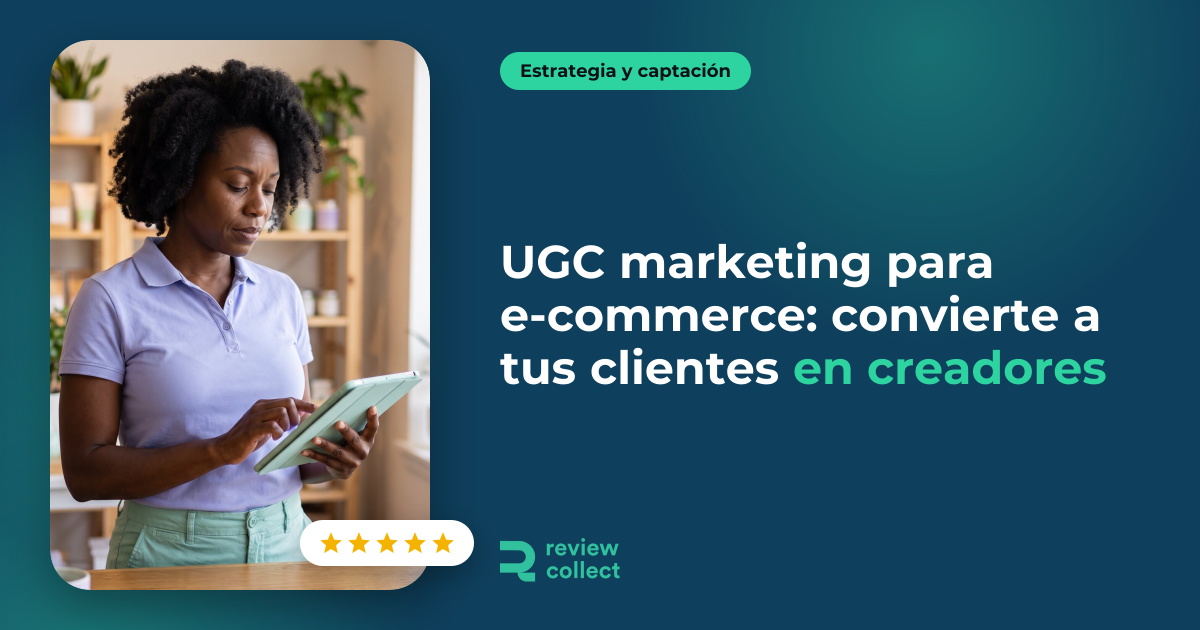 UGC marketing para e-commerce: convierte a tus clientes en creadores