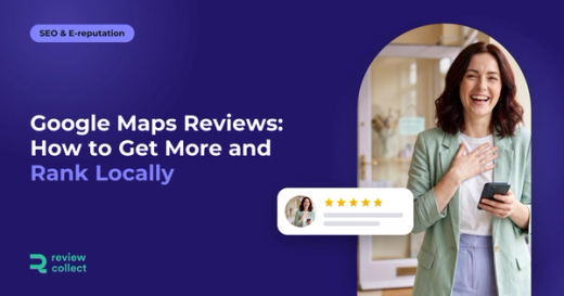 Google Maps Reviews: How to Get More and Rank Locally