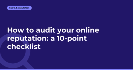 How to audit your online reputation: a 10-point checklist