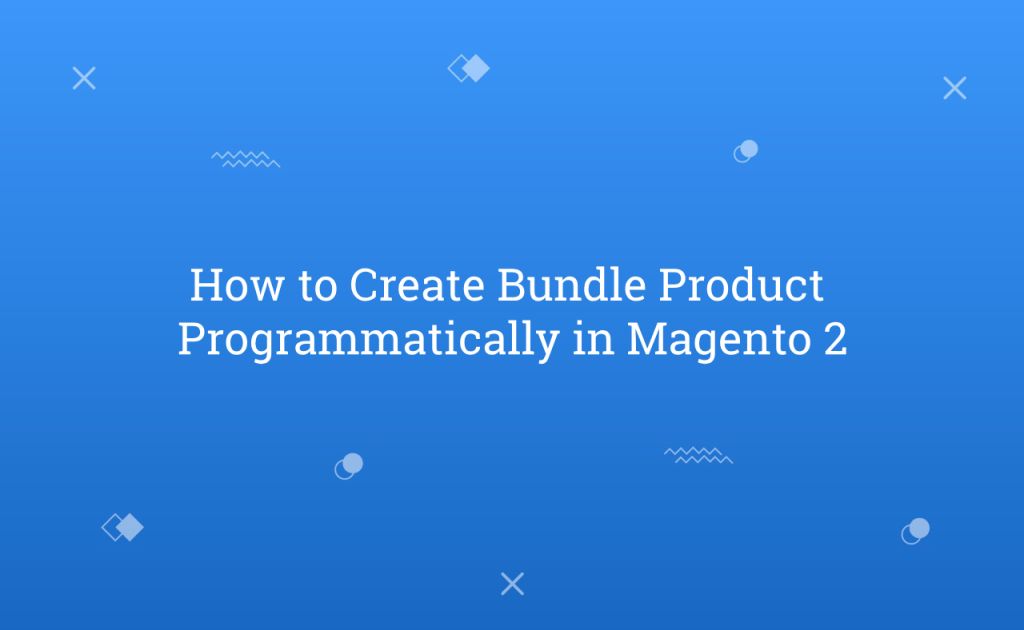 How to Create Bundle Product Programmatically in Magento 2