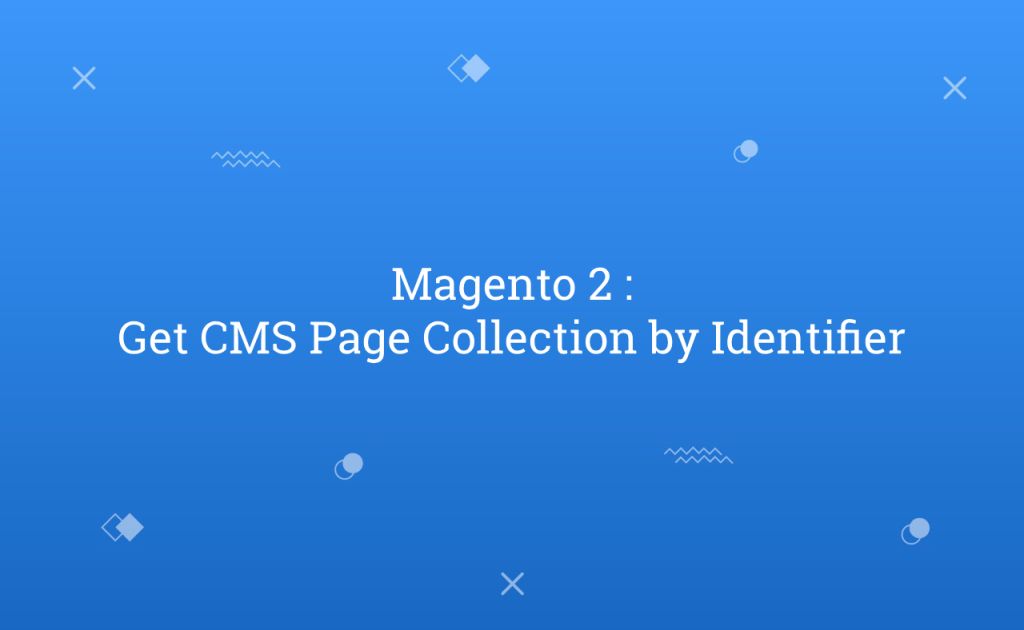 Magento 2 : Get CMS Page Collection by Identifier