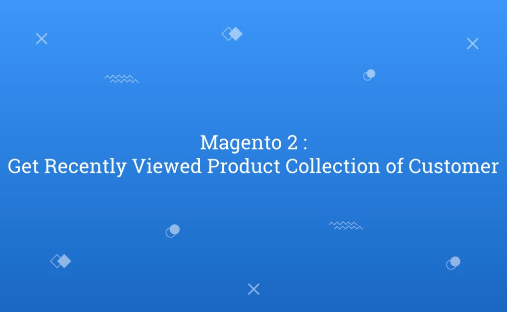 Magento 2 : Get Recently Viewed Product Collection of Customer