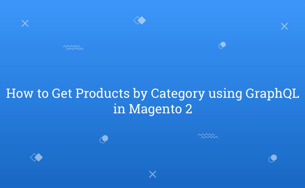 How to Get Products by Category using GraphQL in Magento 2