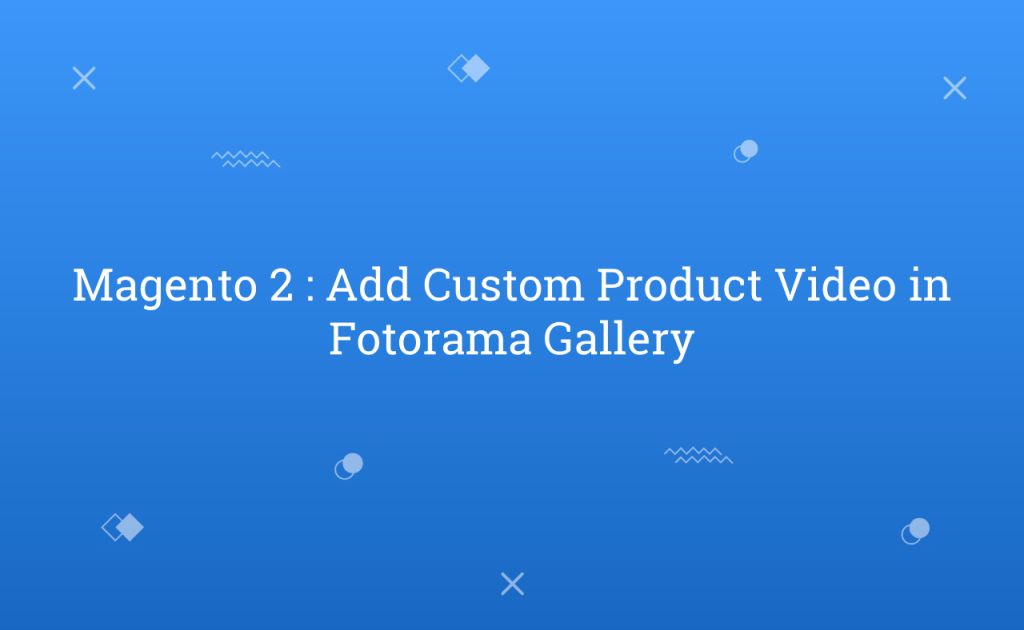 Magento 2 : Add Custom Product Video in Fotorama Gallery