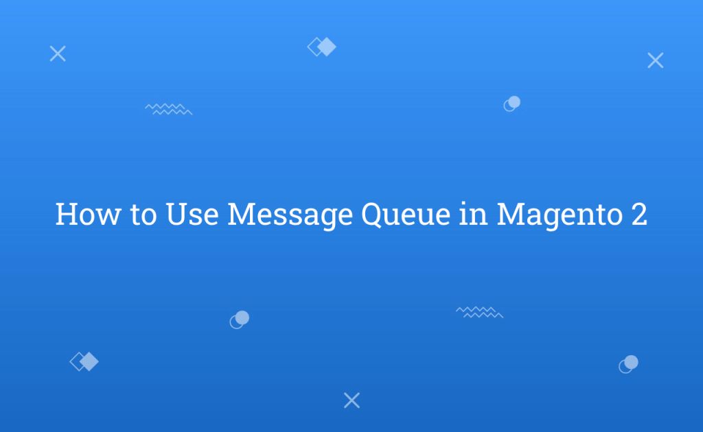 How to Use Message Queue in Magento 2