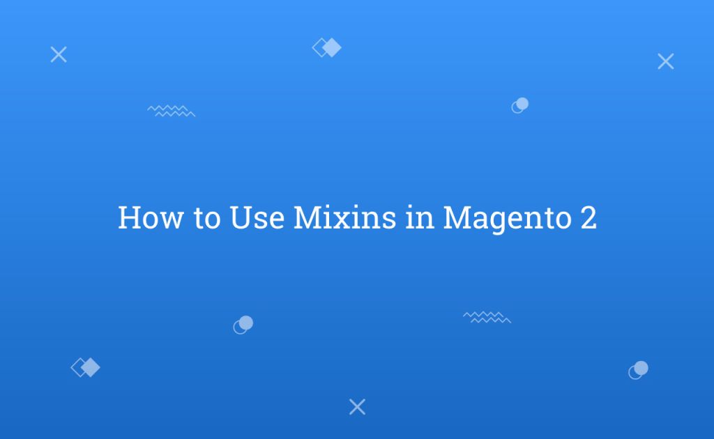 How to Use Mixins in Magento 2