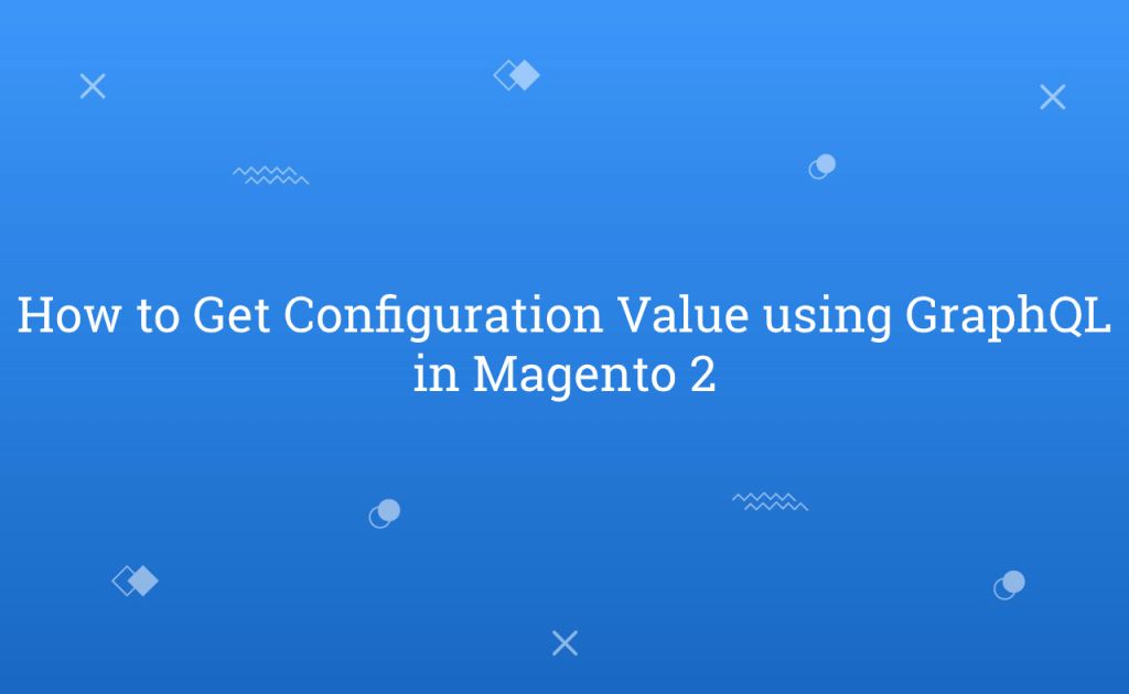 How to Get Configuration Value using GraphQL in Magento 2
