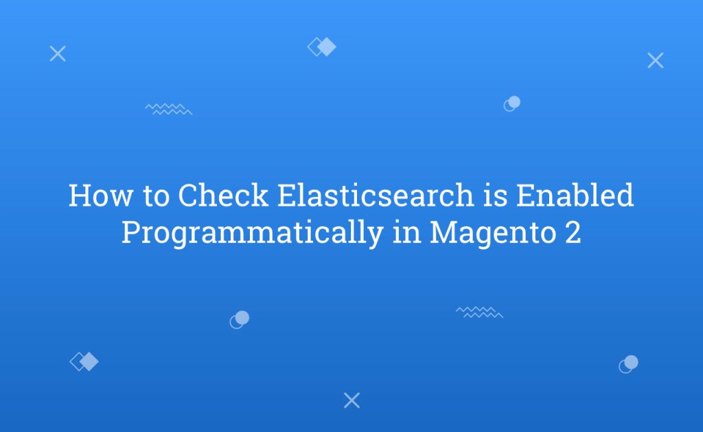 How to Check Elasticsearch is Enabled Programmatically in Magento 2
