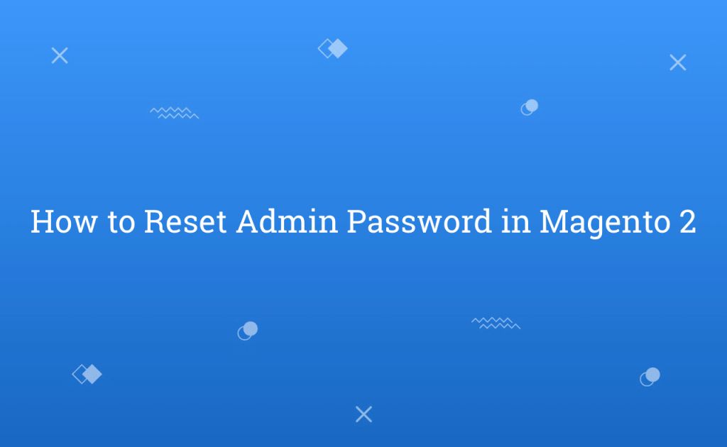 How to Reset Admin Password in Magento 2