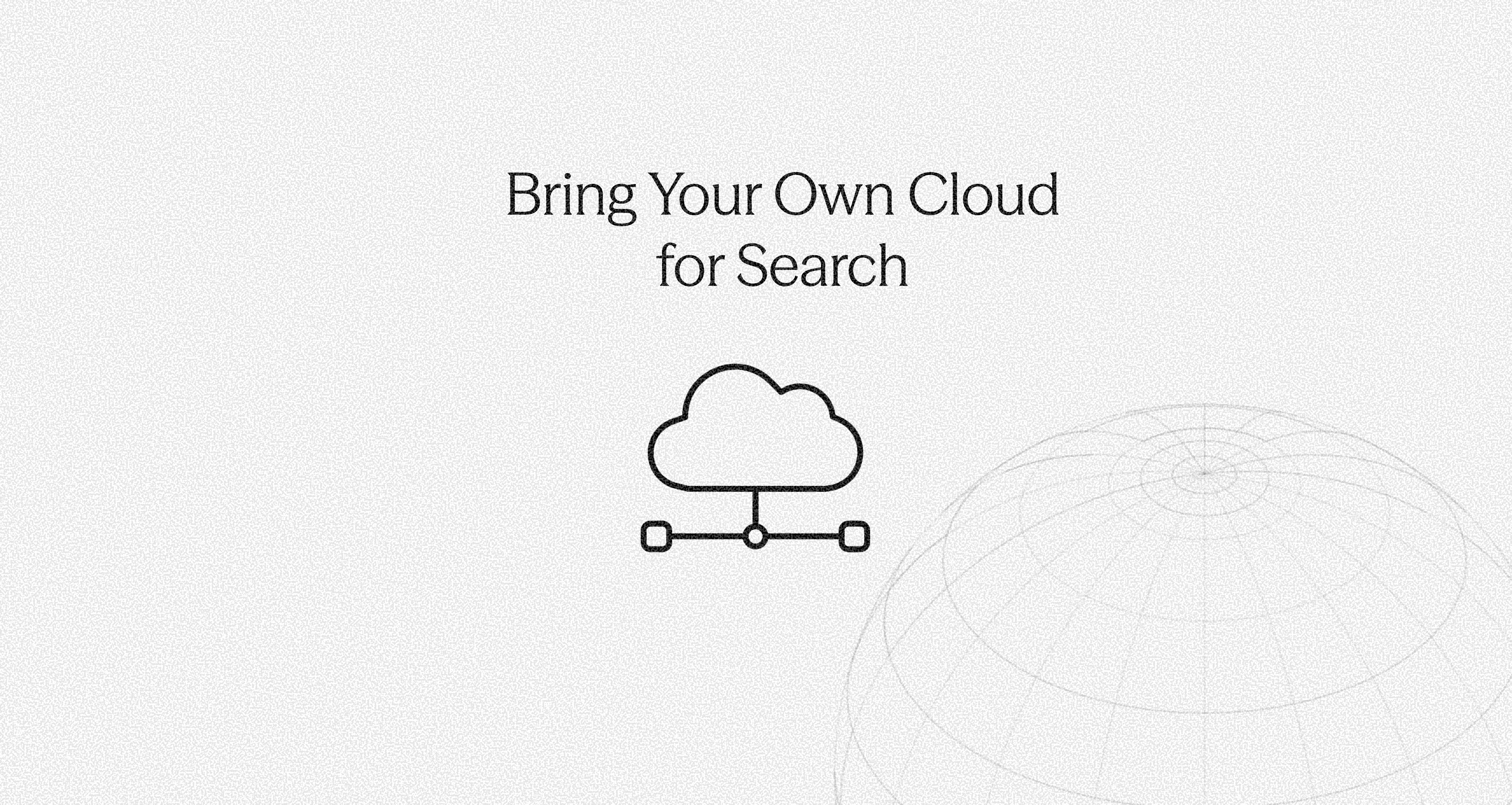 bring-your-own-cloud-for-search