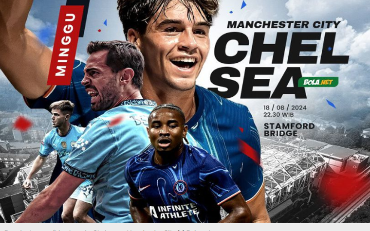 Prediksi Chelsea vs Manchester City 18 Agustus 2024