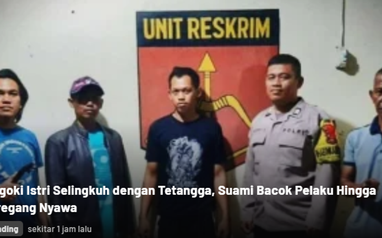 Istri Selingkuh dengan Tetangga, Suami Bacok Pelaku Hingga Meregang Nyawa
