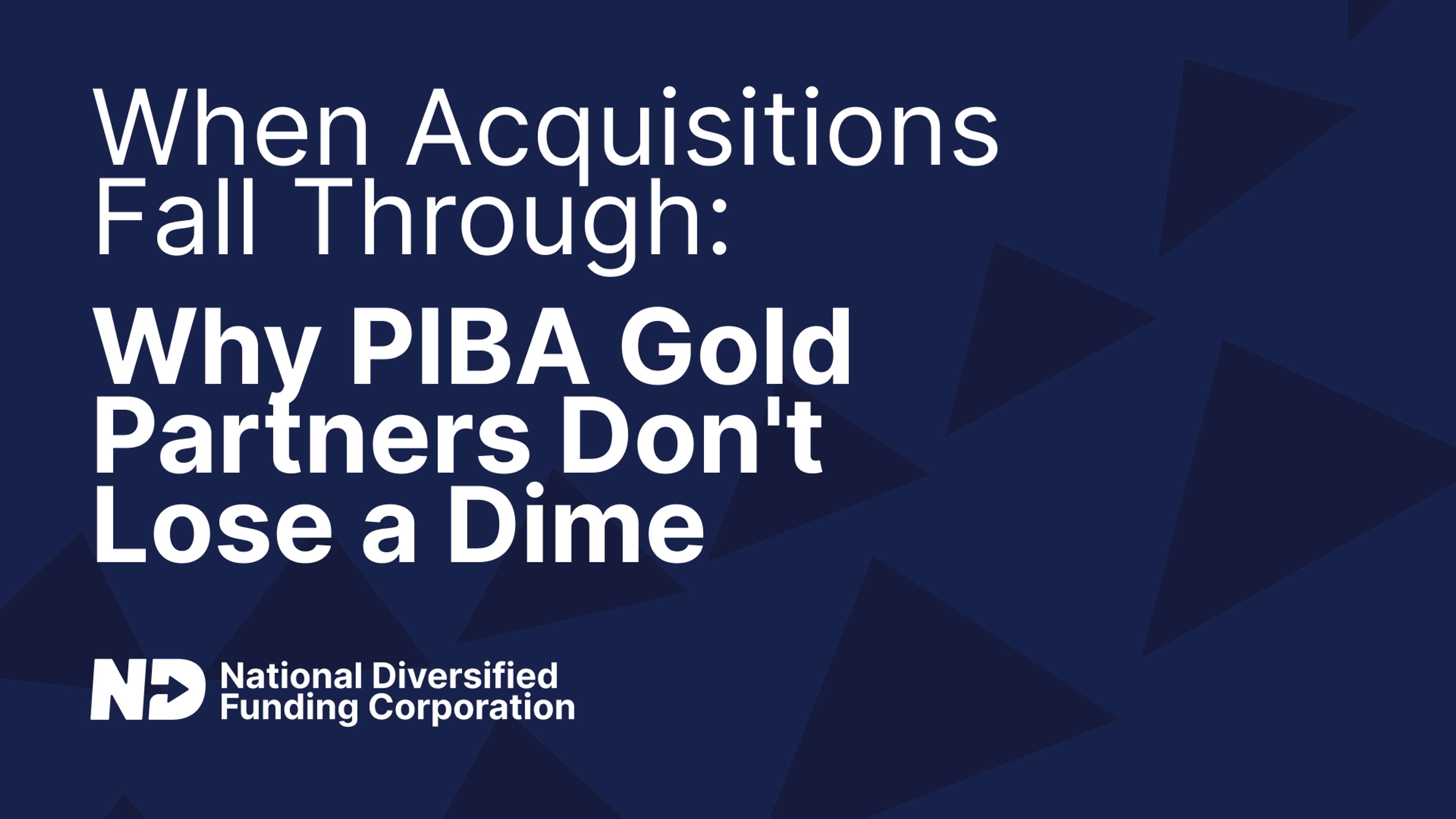 When Acquisitions Fall Through: Why PIBA Gold Partners Don't Lose a Dime
