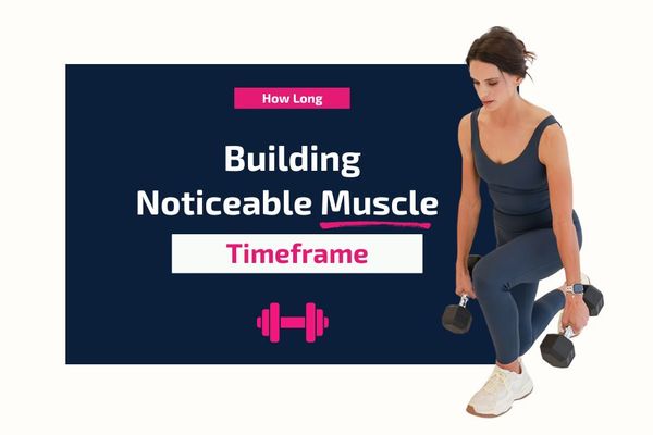 How Long Does It Take for Women to Build Noticeable Muscle?