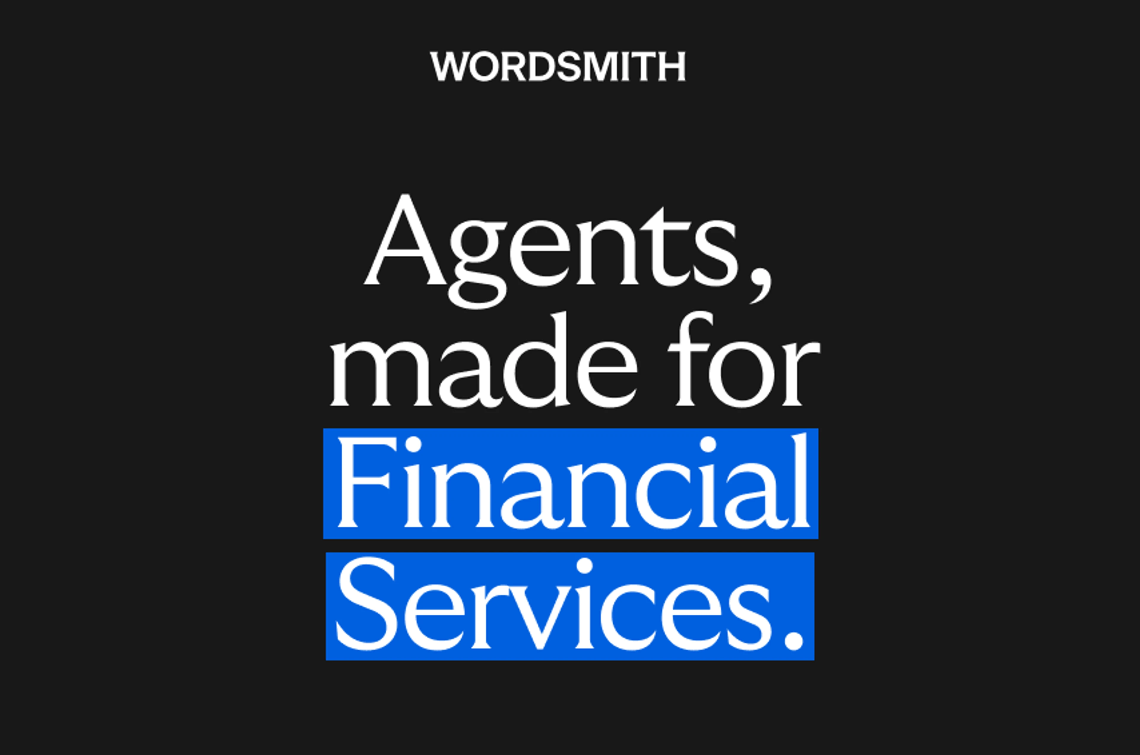 Graphic with text reading: "Agents, made for Financial Services. Three use cases for where Wordsmith works within Financial Services - from Banking to FinTech." with the Wordsmith logo.