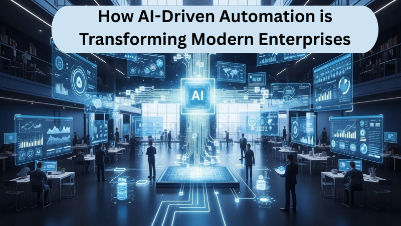 How AI-Driven Automation is Transforming Modern Enterprises
