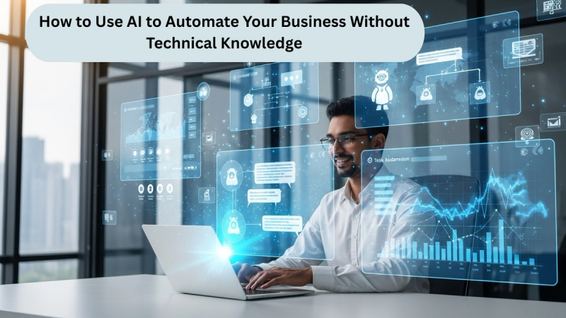 How to Use AI to Automate Your Business Without Technical Knowledge