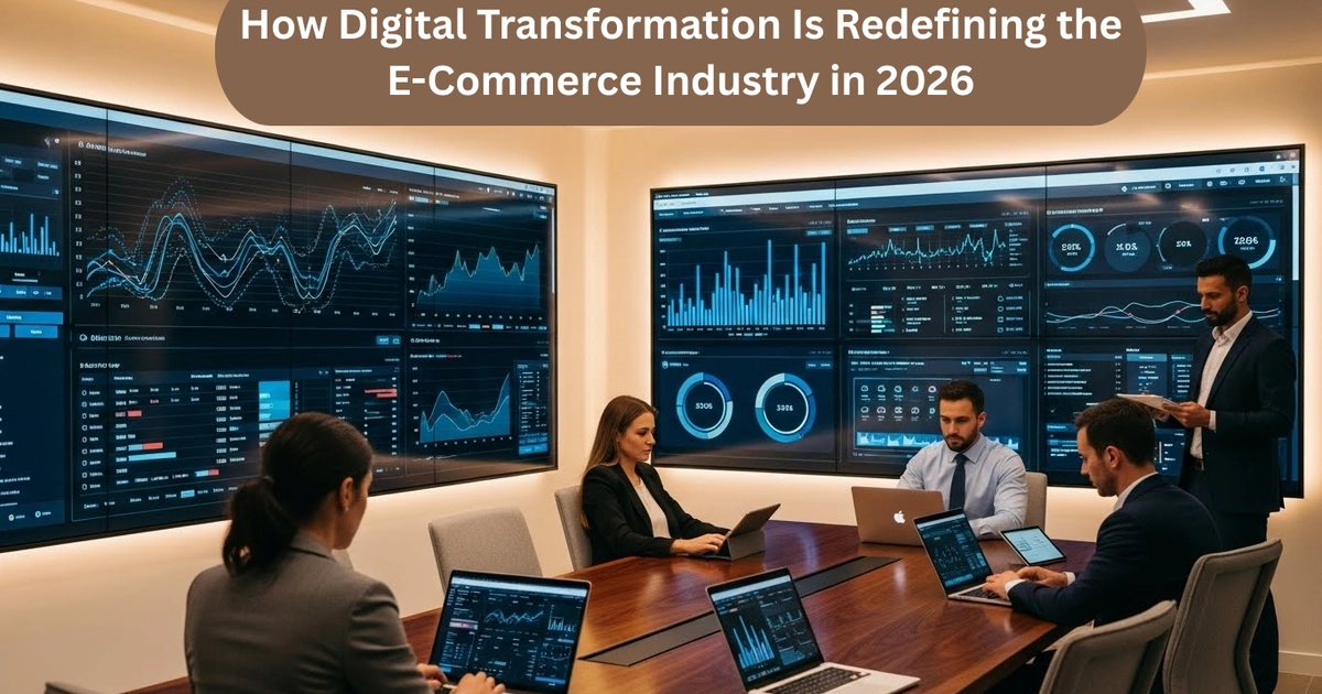 How Digital Transformation Is Redefining the E-Commerce Industry in ...