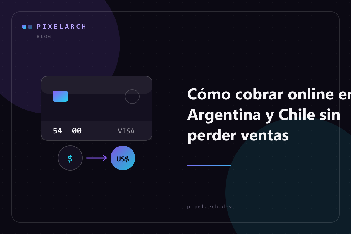 Cómo cobrar online en Argentina y Chile sin perder ventas