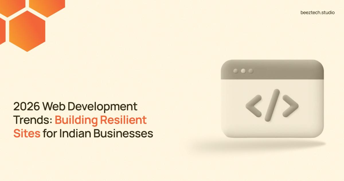 2026 Web Development Trends: Building Resilient Sites for Indian Businesses