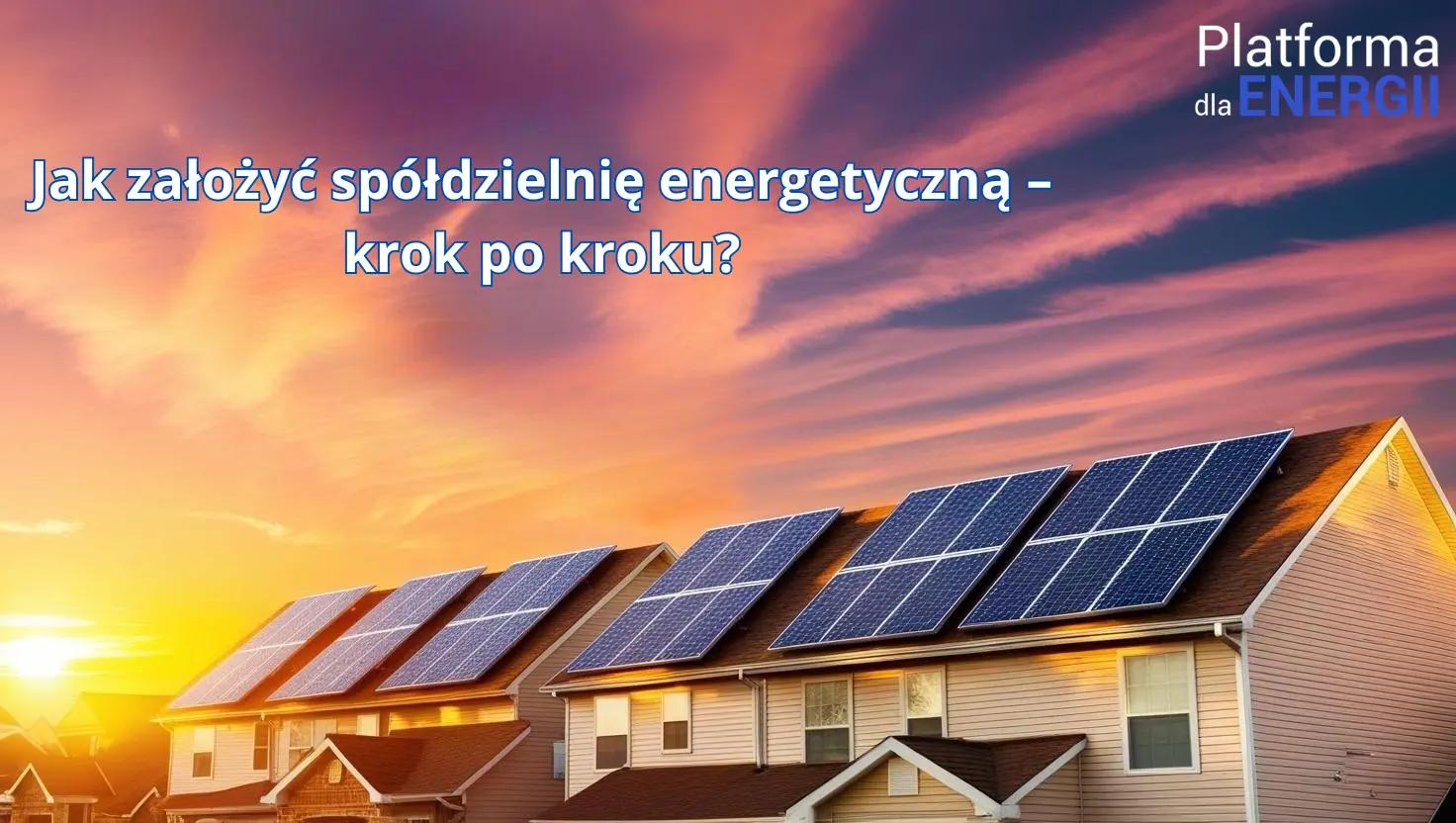 Jak założyć spółdzielnię energetyczną – krok po kroku?