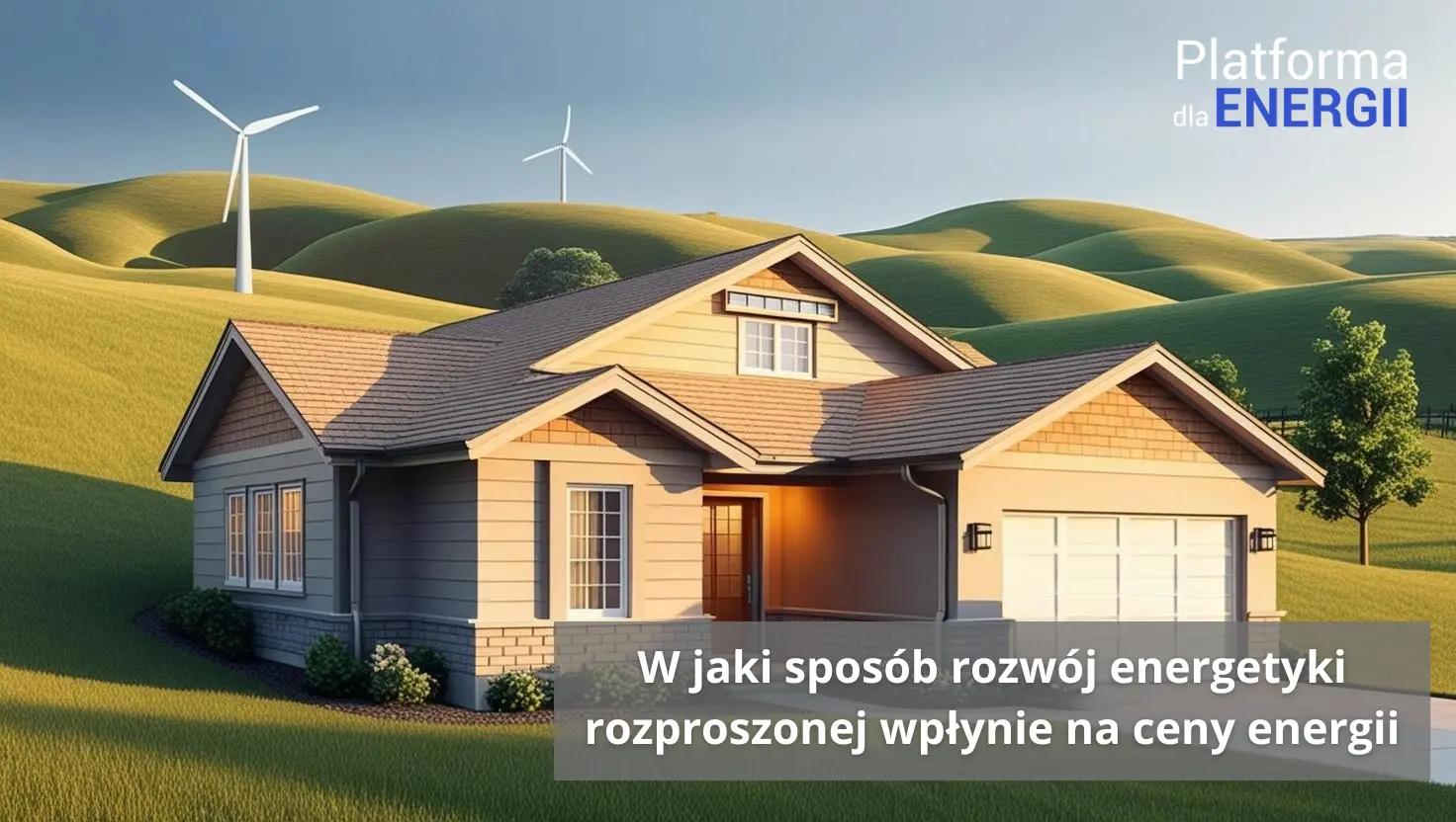 Jak energetyka rozproszona wpłynie na ceny energii?