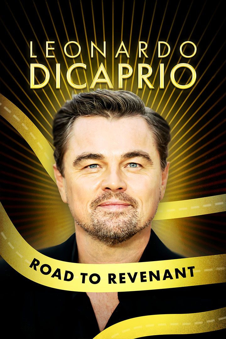 Leonardo DiCaprio: Road To The Revenant poster