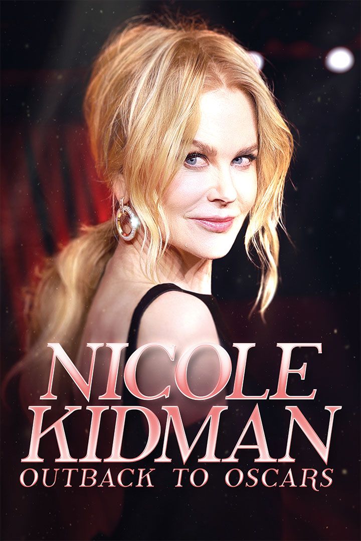 Nicole Kidman: Outback To Oscars poster