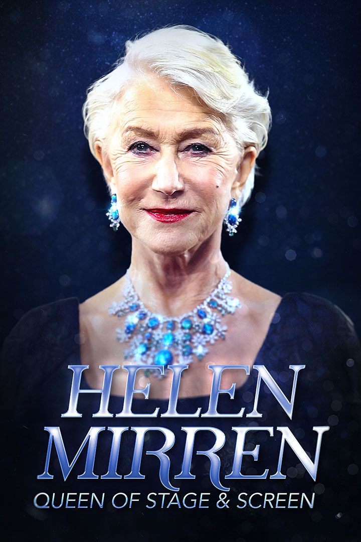Helen Mirren: Queen Of Stage And Screen poster