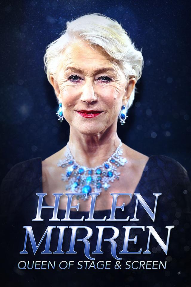 Helen Mirren: Queen Of Stage And Screen poster