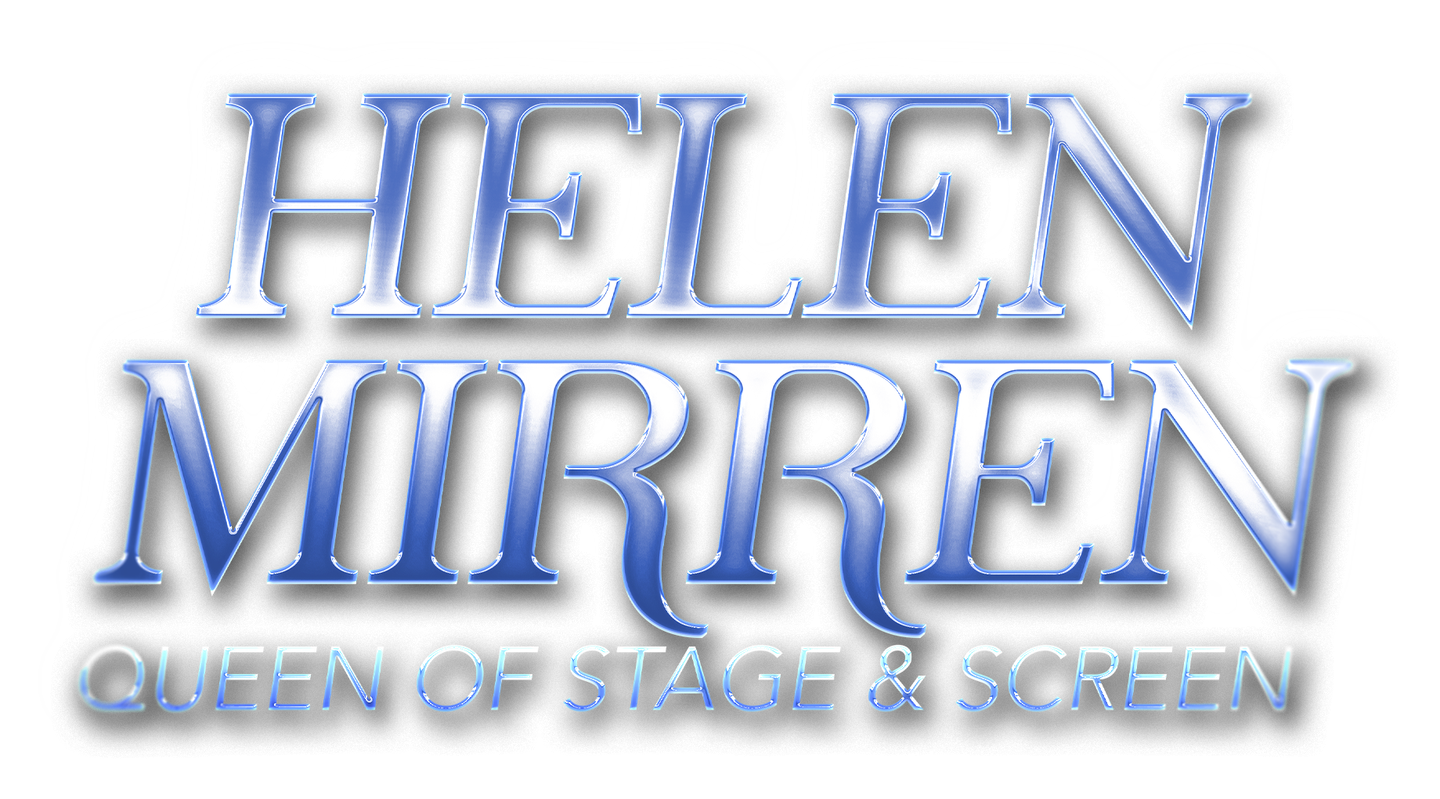 Helen Mirren: Queen Of Stage And Screen