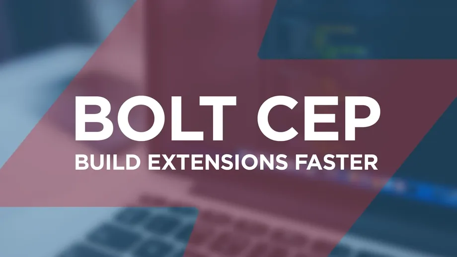 Bolt CEP: Build Extensions Faster
