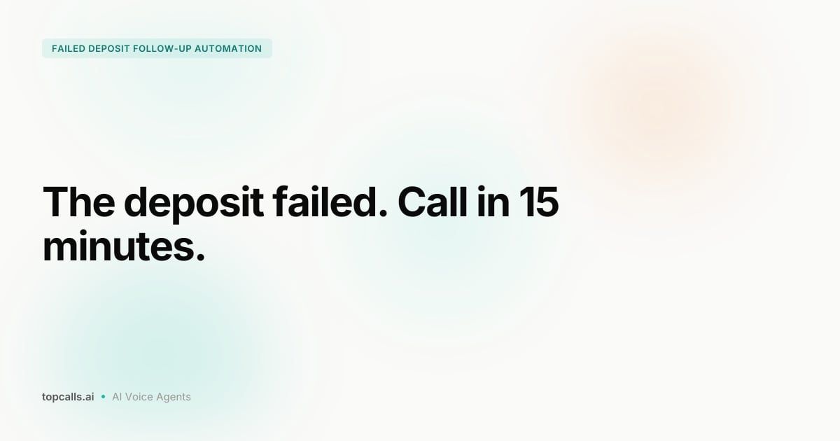 Cover Image for How to Automate Failed Deposit Follow-Up Calls