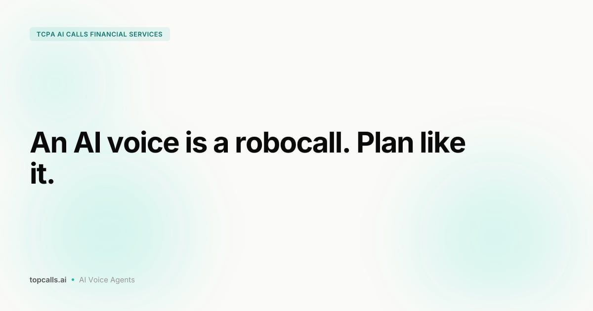 Cover Image for TCPA Considerations for AI Calls in Financial Services