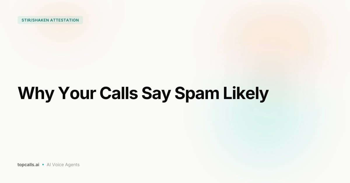 Cover Image for STIR/SHAKEN Attestation: Stop Spam Flags on Cold Calls in 2026