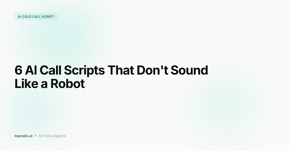 Cover Image for How to Write an AI Cold Call Script That Doesn't Sound Like a Robot