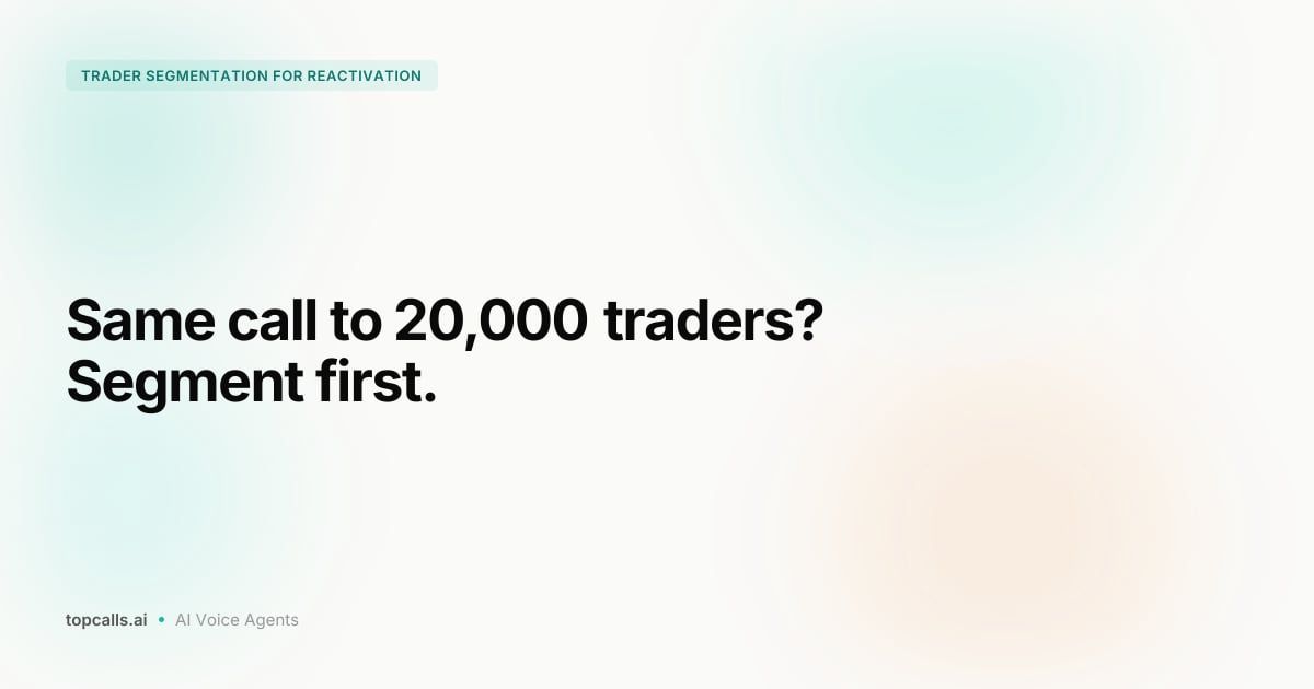 Cover Image for How to Segment Dormant Traders Before Calling