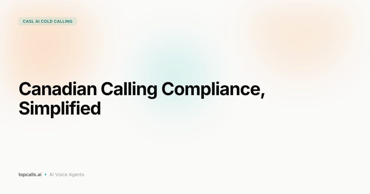 Cover Image for Canada CASL Compliance for AI Cold Calling: 2026 Guide